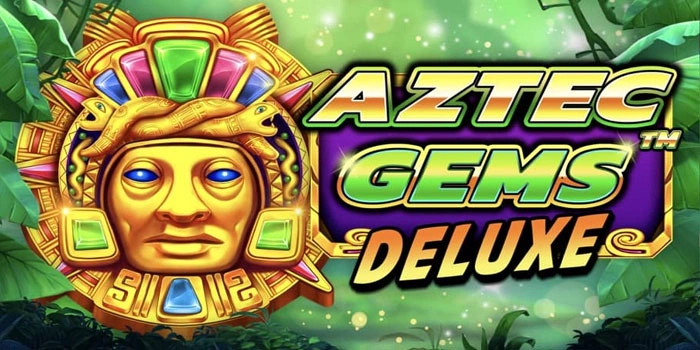 Panduan Sukses Raih Maxwin Cepat Slot Aztec Gems Deluxe